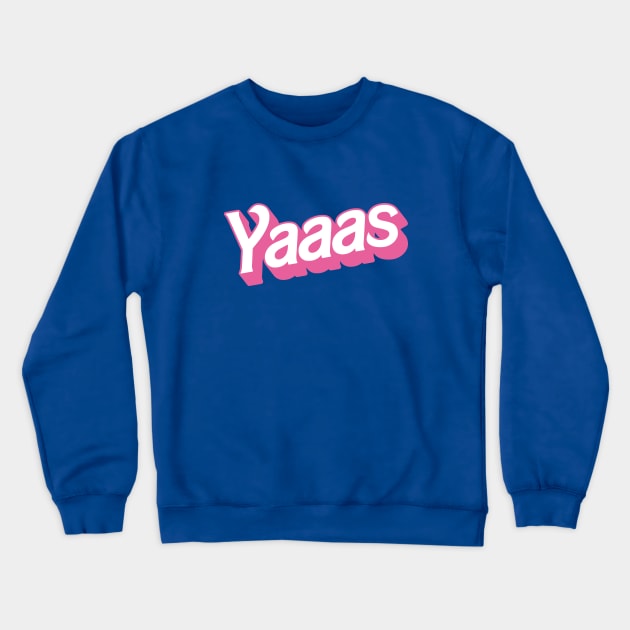 Yaaas Crewneck Sweatshirt by la'lunadraw